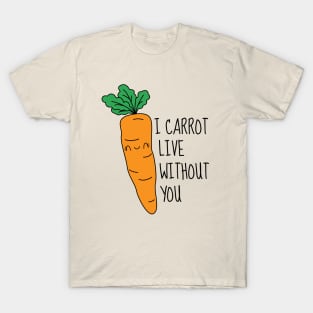 I Carrot Live Without You T-Shirt